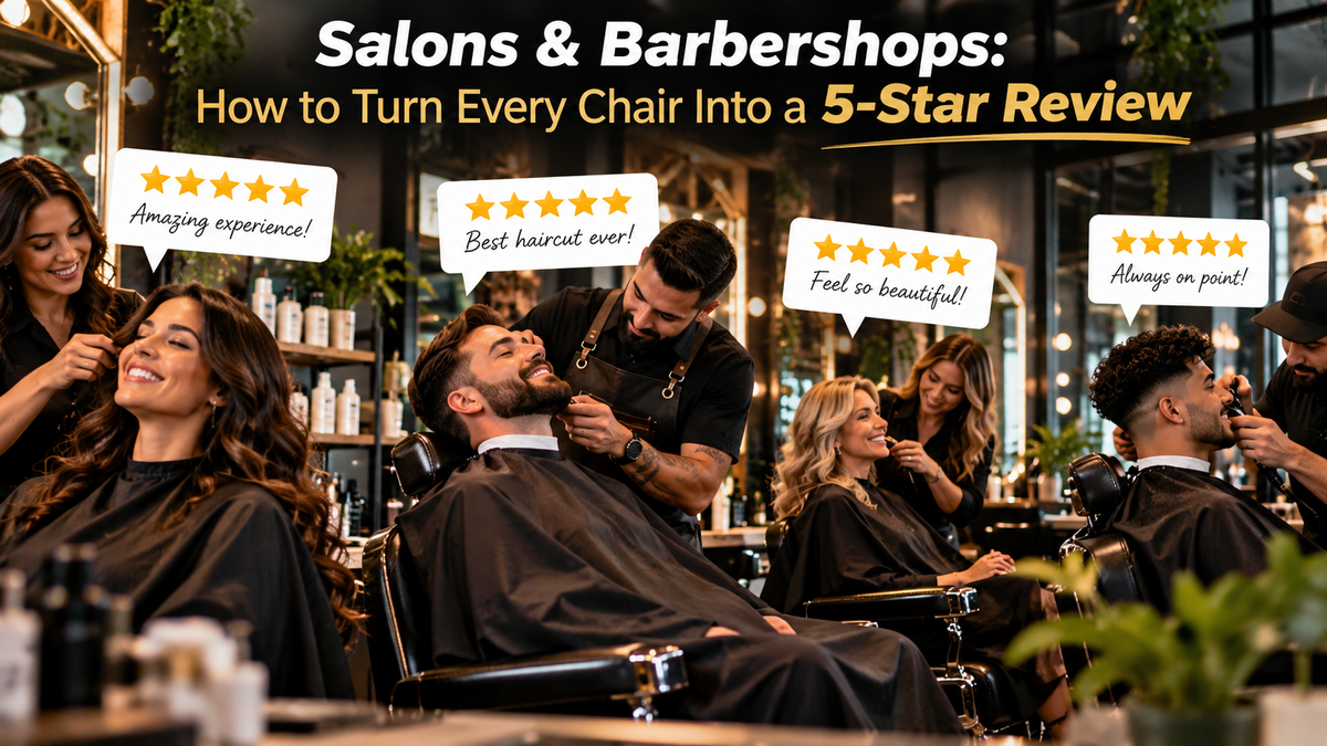 Salons & Barbershops: How to Turn Every Chair Into a 5-Star Review